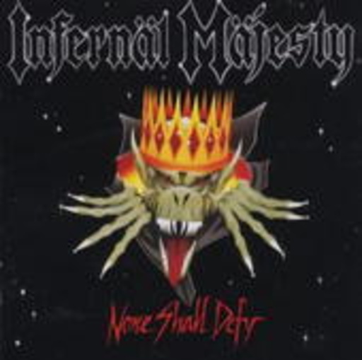 Infernal Majesty – None Shall Defy