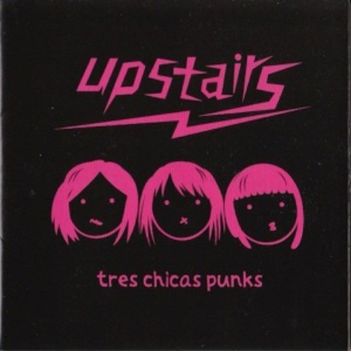 Upstairs – Tres Chicas Punks