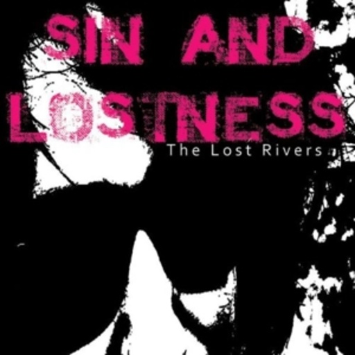 The Lost Rivers – Sin And Lostness
