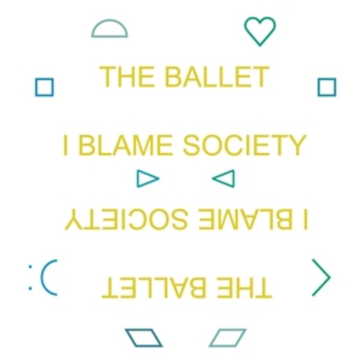 The Ballet – I Blame Society