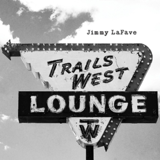 Jimmy LaFave – Trails West - Lounge