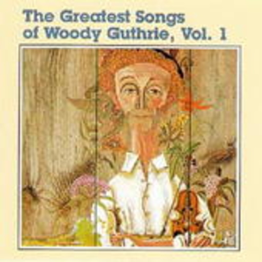 Diverse – Greatest Songs Of Woody Guthrie Vol. 1