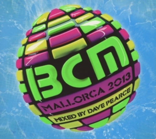 Diverse – BCM Mallorca 2013 - Mixed By Dave Pearce