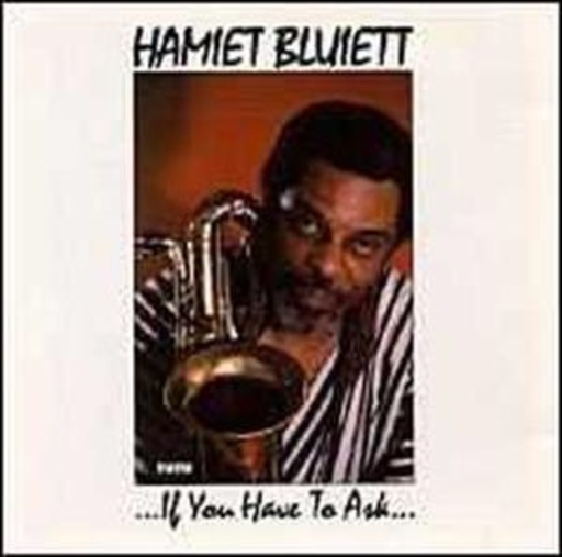 Hamiet Bluiett – ... If You Have To Ask