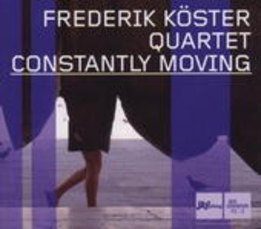 Frederik Köster Quartet – Constantly Moving