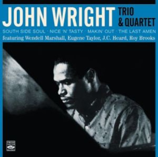 John Wright Trio & Quartet – South Side Soul/Nice 'N' Tasty/Makin' Out/The Last Amen