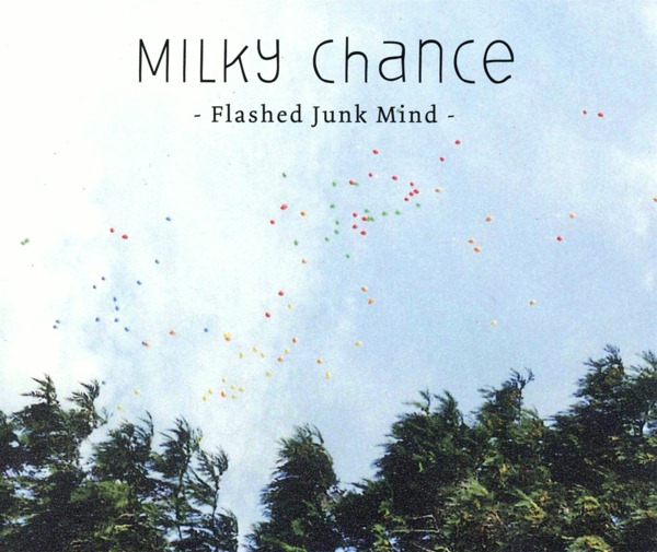 Milky Chance – Flashed Junk Mind