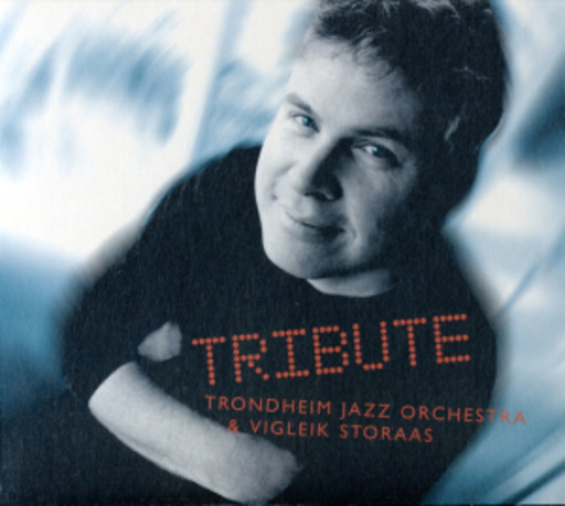 Trondheim Jazz Orchestra & Vigleik Storaas – Tribute