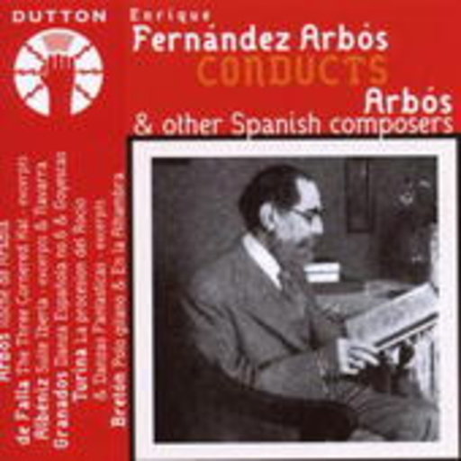 Enrique Fernández Arbós – Fernández Arbós Conducts Arbós & Other Spanish Composers