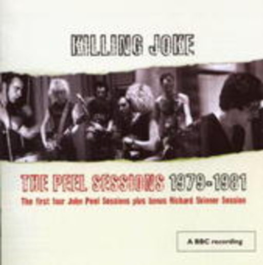Killing Joke – The Peel Sessions 1979-1981 - A BBC Recording