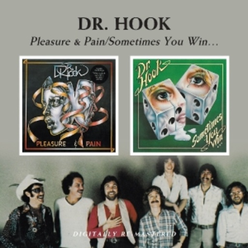 l Dr. Hook – Pleasure & Pain/Sometimes You Win...