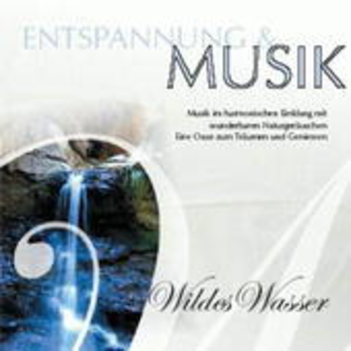 Diverse – Entspannung & Musik: Wildes Wasser