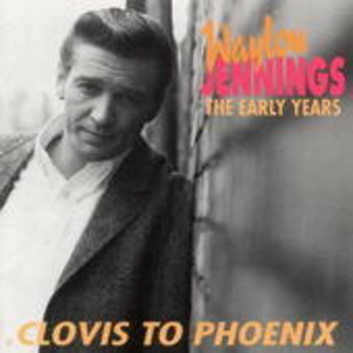 Waylon Jennings – Clovis To Phoenix - The Early Years