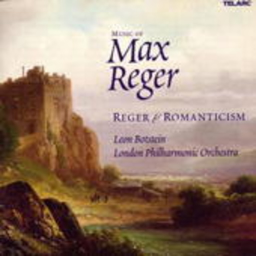 Leon Botstein/London Philharmonic Orchestra – Music Of Max Reger - Reger & Romanticism