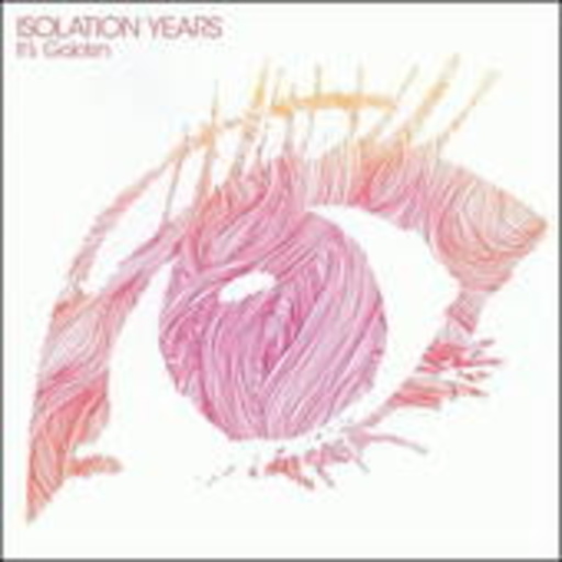 Isolation Years – It's Golden