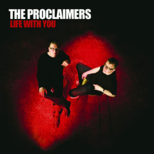 The Proclaimers – Life With You
