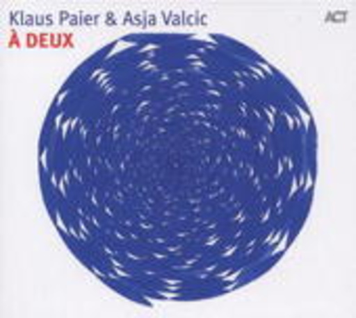 Klaus Paier & Asja Valcic – À Deux