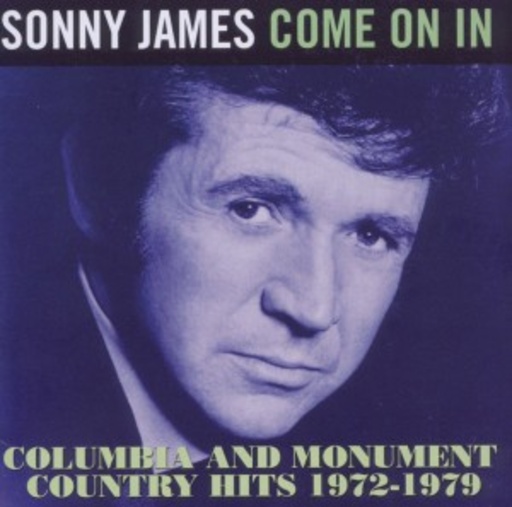 Sonny James – Come On In /Columbia & Monument Hits 72-79