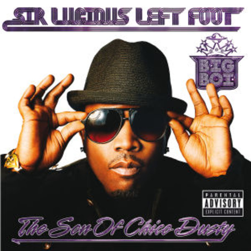 Big Boi – Sir Luscious Left Foot - The Son Of Chico Dusty