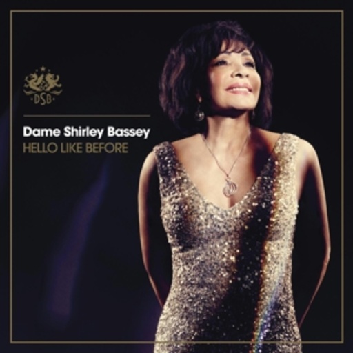 Dame Shirley Bassey – Hello Like Before