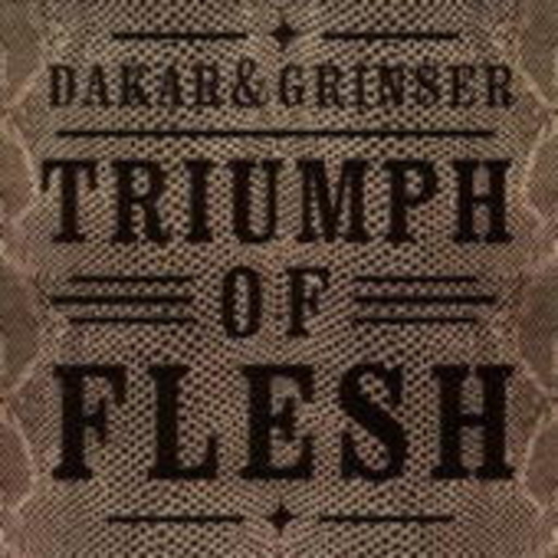 Dakar & Grinser – Triumph Of Flesh