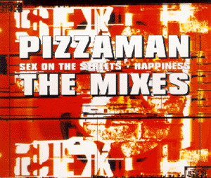 Pizzaman – Happiness/Sex On The Streets - The Mixes