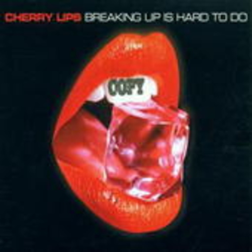 Cherry Lips – Breaking Up Is Hard To Do