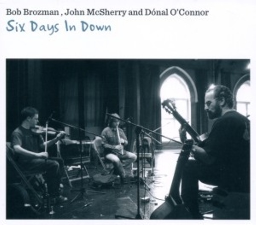 Bob Brozman/John McSherry/Dónal O'Connor – Six Days In Down
