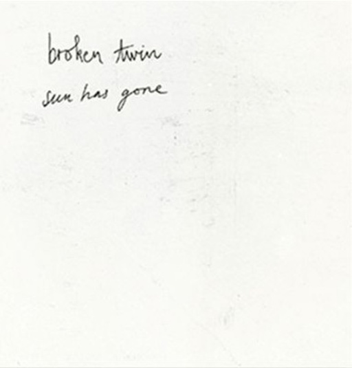 Broken Twin – Sun Has Gone/You Can't Put Your Arms Around A Memo