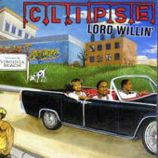 The Clipse – Lord Willin'