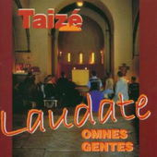 Diverse – Taizé - Laudate Omnes Gentes