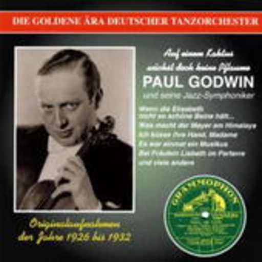 Paul Godwin – Goldene Ära Deutscher Tanzorchester: 1926-32