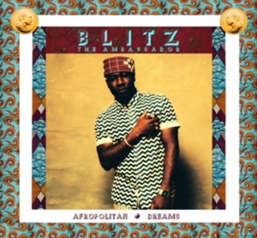 Blitz The Ambassador – Afropolitan Dreams