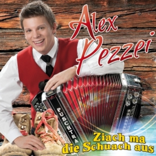Alex Pezzei – Ziach ma die Schuach aus