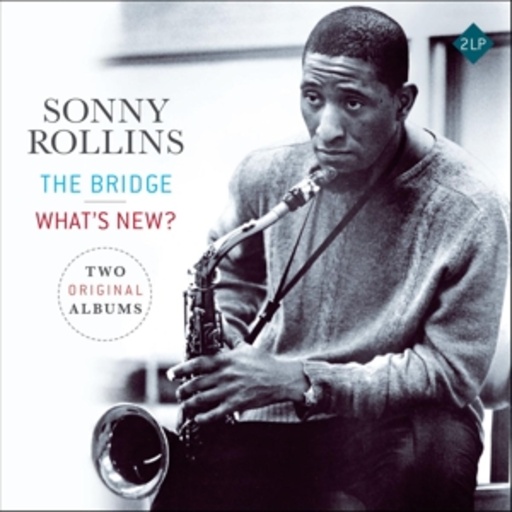 Sonny Rollins – The Bridge / What's New