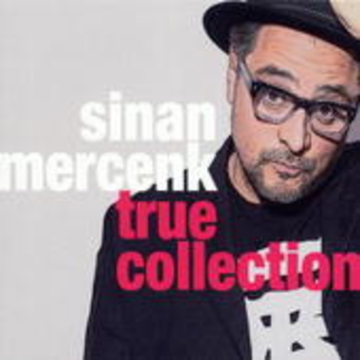 Sinan Mercenk – True Collection