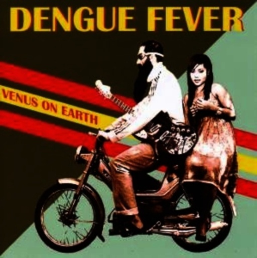 Dengue Fever – Venus On Earth