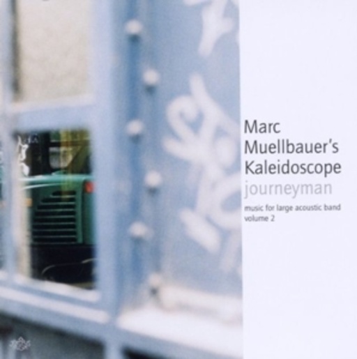 Marc Muellbauer Kaleidoscope – Journeyman Music For Large Ensemble Vol. 2