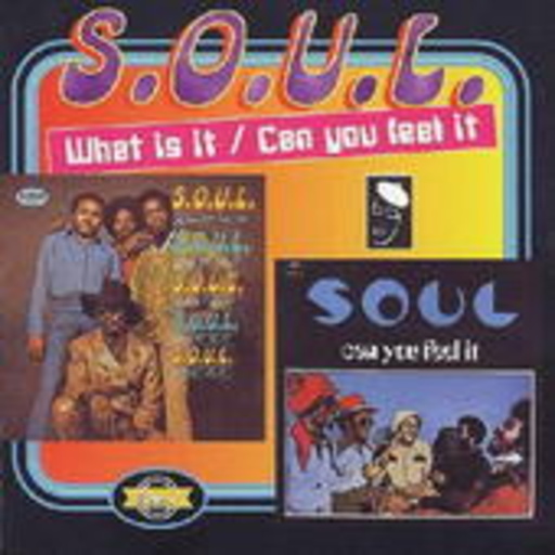 S.O.U.L. – What Is It/Can You Feel It?