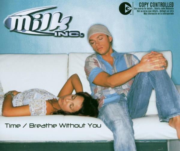 Milk Inc. – Time/Breathe Without You