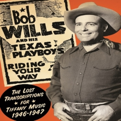 Bob Wills & His Texas Playboys – Riding Your Way