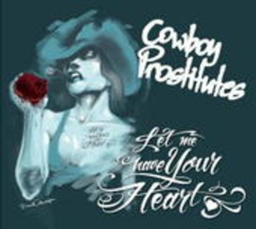 Cowboy Prostitutes – Let Me Have Your Heart