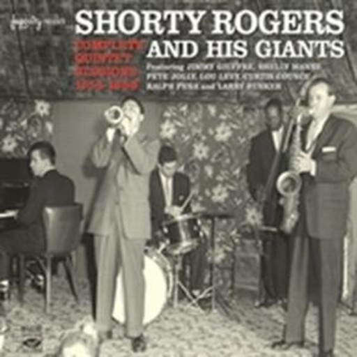 Shorty Rogers And His Giants – Complete Quintet Sessions 1954-56