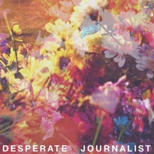 Desperate Journalist – Desperate Journalist
