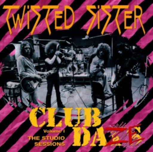 Twisted Sister – Club Daze Vol. 1 - The Studios Sessions
