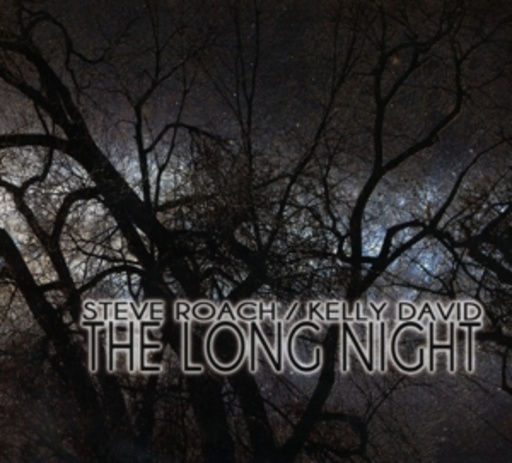 Steve Roach & Kelly David – The Long Night