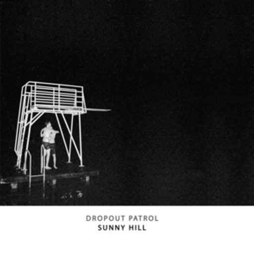 The Dropout Patrol – Sunny Hill