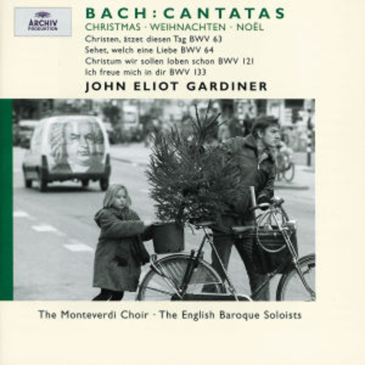 John Eliot Gardiner/The Monteverdi Choir/The English Baroque – Weihnachtskantaten - Christen, ätzet disen Tag BWV 63/Sehet, welche eine Liebe