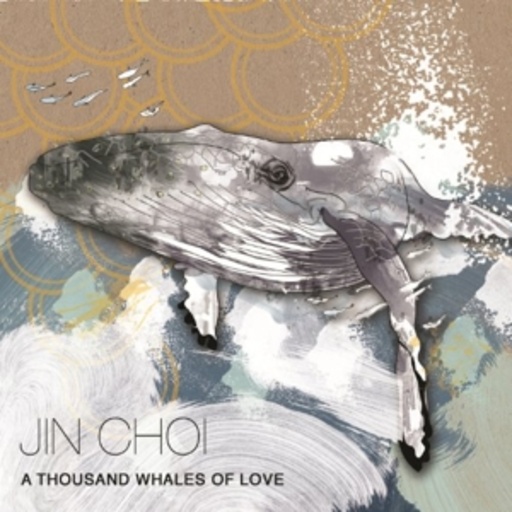 Jin Choi – A Thousand Whales Of Love