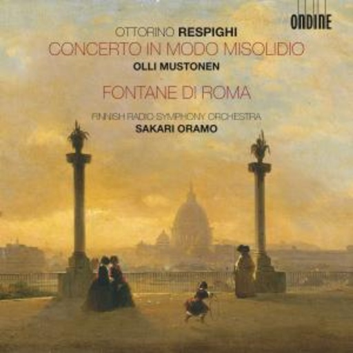 Olli Mustonen/Finnish Radio Symphony Orchestra – Concerto In Modo Misolido/Fontane Di Roma